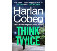 Think Twice: From the #1 bestselling creator of the hit Netflix series Fool Me Once