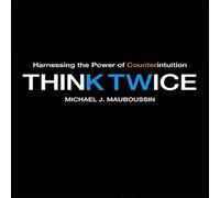 Think Twice: Harnessing the Power of Counterintuition