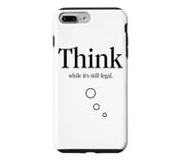 Think While It's Still Legal Critique Sarcastique Coque pour iPhone 7 Plus/8 Plus