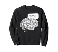 Think, While It's Still Legal: Free Speech & Thinking Brain Sweatshirt