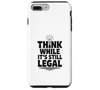 Think While It's Still Legal Humour Sarcastique drôle Coque pour iPhone 7 Plus/8 Plus