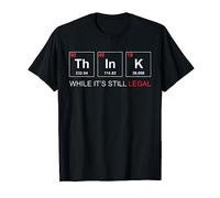 Think While It's Still Legal tableau périodique T-Shirt