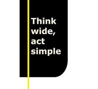 Think wide, act simple