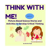 Think With Me: Picture Based Science Stories and Activities to Develop Critical Thinking in Kids