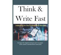 Think & Write Fast: Guided Daily Writing for Leadership and Business Development