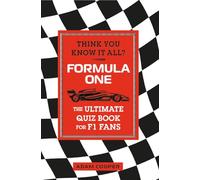Think You Know It All? Formula One: The Ultimate Quiz Book for F1 Fans