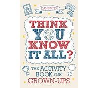 Think You Know it All?: The Activity Book for Grown-Ups
