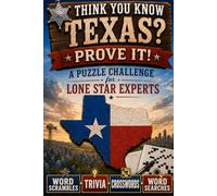 Think You Know Texas? Prove It! A Puzzle Challenge for Lone Star Experts | 40 Word Search, Crossword and Word Scramble Puzzles Plus Texas Trivia | 6x9 inches, 93 pages