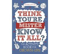 Think You're Mister Know-It-All?: The Activity Book for Grown-Ups Volume 2