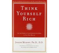 Think Yourself Rich: Use the Power of Your Subconscious Mind to Find True Wealth