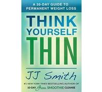 Think Yourself Thin: A 30-Day Guide to Permanent Weight Loss - [Version Originale] Inconnu (Auteur)