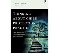Thinking About child Protection Practice: Case Studies for Critical Reflection and Discussion