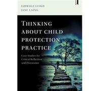 Thinking About Child Protection Practice Jadwiga Leigh, Jane Laing (Auteur)