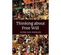 Thinking About Free Will Peter Van Inwagen, (Auteur)