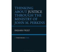 Thinking About Justice Through the Ministry of John M. Perkins A Trinitarian Ethic - RaShan Frost - Fortress Academic - ebook (ePub) - Livre