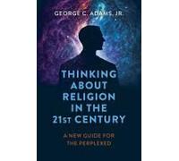 Thinking About Religion In The 21st Century