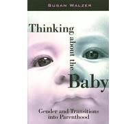 Thinking About the Baby: Gender and Transitions into Parenthood