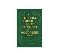 Thinking Ahead Of Your Business With Good Vibes