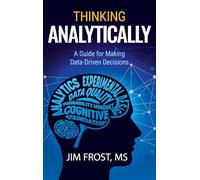 Thinking Analytically: A Guide for Making Data-Driven Decisions
