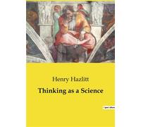 Thinking as a Science - Henry Hazlitt - Culturea - broché - Essai
