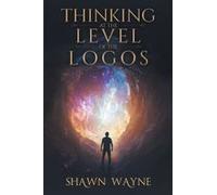 Thinking At The Level Of The Logos Paperback Book By Wayne,Shawn,