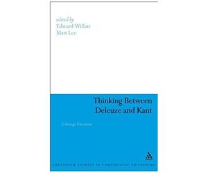 Thinking Between Deleuze And Kant