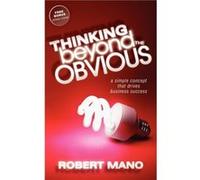 Thinking Beyond the Obvious by Robert Mano Robert Mano (Auteur)