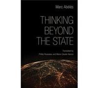 Thinking beyond the State by Marc Abeles Marc Abã©lã¨s, Phillip Rousseau, Marie - Claude Haince (Auteur)