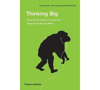 Thinking Big How the Evolution of Social Life Shaped the Human Mind (Hardback) /anglais