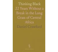 Thinking Black: 22 Years Without a Break in the Long Grass of Central Africa