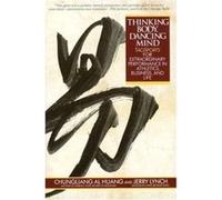 Thinking Body, Dancing Mind Chungliang Al Huang, Jerry Lynch (Auteur)
