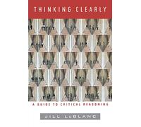Thinking Clearly: A Guide to Critical Reasoning