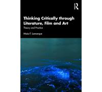 Thinking Critically through Literature, Film and Art Theory and Practice - Maia F. Lamarque - Routledge - ebook (ePub) - Livre