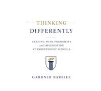 Thinking Differently: Leading with Possibility and Imagination at Independent Schools