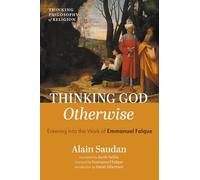 Thinking God Otherwise: Entering into the Work of Emmanuel Falque