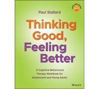 Thinking Good Feeling Better by Stallard & Paul Consultant Clinical Psychologist & Royal United Hospital & Bath & UK Inconnu (Auteur)