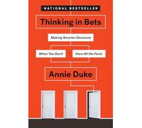 Thinking in Bets by Annie Duke Annie Duke (Auteur)