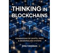 Thinking in Blockchains: Foundations of Crypto, Trust, & Decentralized Systems