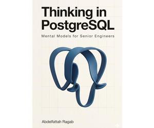 Thinking in PostgreSQL: Mental Models for Senior Engineers