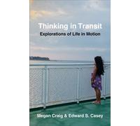Thinking in Transit Explorations of Life in Motion - Edward S. Casey - Columbia University Press - ebook (ePub) - Livre
