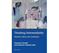 Proposition de titre : Thinking Intermediality – Identity, Ethics and Aesthetics