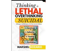 Thinking is Lethal. Overthinking is Suicidal: Colleagues and Workplace that listen becomes Lifelines