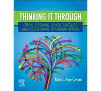Thinking It Through: Clinical Reasoning, Clinical Judgement, And Decision Making In Canadian Nursing