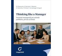 Thinking like a manager. Decisioni manageriali per aziende pubbliche, private ed ibride