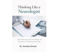 Thinking Like a Neurologist: Clinical Reasoning, Decision-Making, and Recognition of Neurological Red Flags