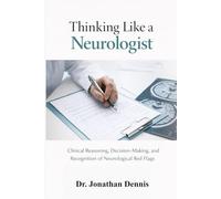 Thinking Like a Neurologist: Clinical Reasoning, Decision-Making, and Recognition of Neurological Red Flags