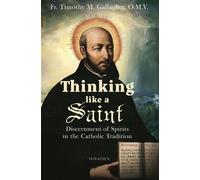 Thinking Like a Saint Discernment of Spirits in the Catholic Tradition - Fr. Timothy M. Gallagher O.M.V. - Ignatius Press - ebook (ePub) - Livre