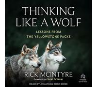 Thinking Like a Wolf: Lessons from the Yellowstone Packs