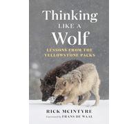 Thinking Like a Wolf: Lessons from the Yellowstone Packs