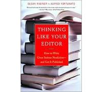 Thinking Like Your Editor: How to Write Great Serious Nonfiction--And Get It Published